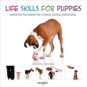 Life Skills for Puppies: Laying the Foundation for a Loving, Lasting Relationship, Paperback/Helen Zulch