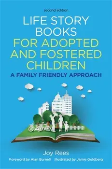 Life Story Books for Adopted and Fostered Children, Second Edition. A Family Friendly Approach, 2 Revised edition, Paperback/Joy Rees