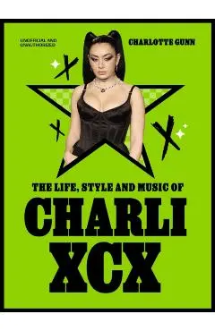 Life, Style and Music of Charli XCX - Charlotte Gunn