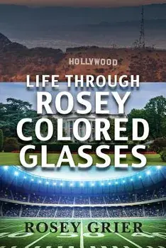 Life Through Rosey Colored Glasses, Paperback/Rosey Grier