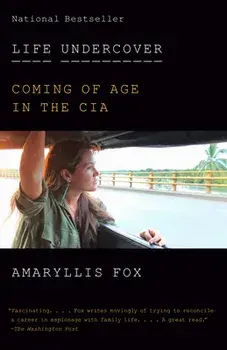 Life Undercover: Coming of Age in the CIA, Paperback/Amaryllis Fox