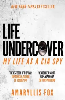 Life Undercover. My Life in the CIA, Paperback/Amaryllis Fox