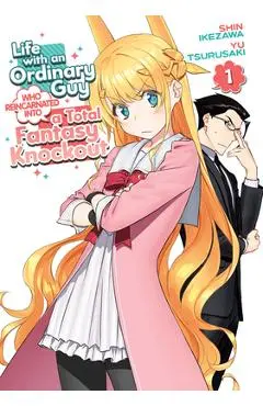 Life with an Ordinary Guy Who Reincarnated Into a Total Fantasy Knockout Vol. 1 - Yu Tsurusaki