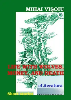 Life with Wolves, Money and Death/Mihai Visoiu