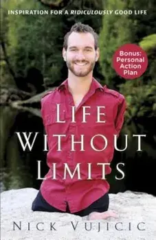 Life Without Limits: Inspiration for a Ridiculously Good Life, Paperback/Nick Vujicic