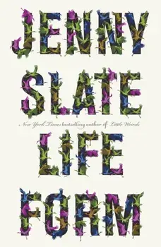 Lifeform. from the bestselling author of Little Weirds, Paperback/Jenny Slate