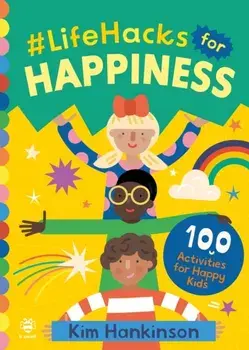 #LifeHacks for Happiness. 100 Activities for Happy Kids, Paperback/***
