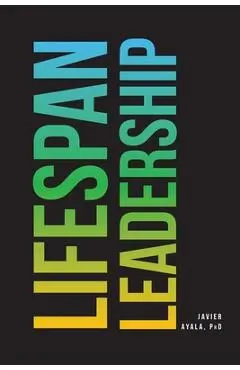 Lifespan Leadership - Javier Ayala