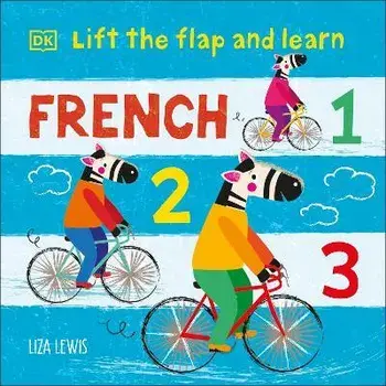 Lift the Flap and Learn: French 1,2,3, Board book/Liza Lewis