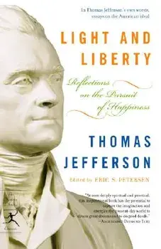 Light and Liberty: Reflections on the Pursuit of Happiness, Paperback/Thomas Jefferson