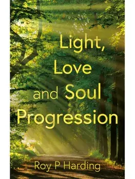 Light, Love and Soul Progression, Paperback/Roy P Harding