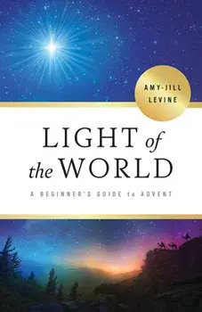 Light of the World: A Beginner's Guide to Advent, Paperback/Amy-Jill Levine