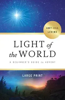 Light of the World - [large Print]: A Beginner's Guide to Advent, Paperback/Amy-Jill Levine
