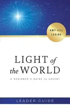 Light of the World Leader Guide: A Beginner's Guide to Advent, Paperback/Amy-Jill Levine