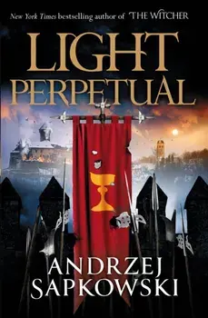 Light Perpetual. Book Three, Paperback/Andrzej Sapkowski
