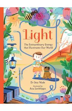 Light: The Extraordinary Energy That Illuminates Our World - Jess Wade