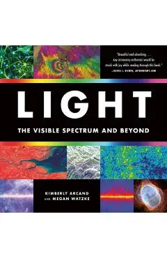 Light: The Visible Spectrum and Beyond - Kimberly Arcand