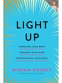 Light Up. Energise your body, awaken your mind, supercharge your soul SHORTLISTED FOR THE IRISH BOOK AWARDS 2025, Hardback/Miriam Hussey