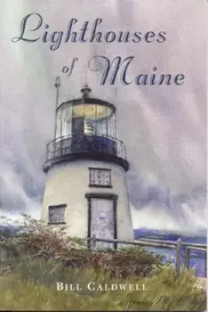 Lighthouses of Maine, Paperback/Bill Caldwell
