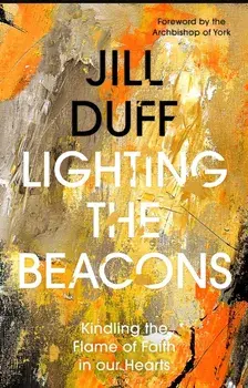 Lighting the Beacons. Kindling the Flame of Faith in our Hearts, Paperback/Jill Duff