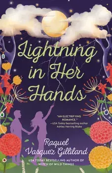 Lightning in Her Hands, Paperback/Raquel Vasquez Gilliland