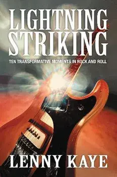 Lightning Striking: Ten Transformative Moments in Rock and Roll, Hardcover/Lenny Kaye