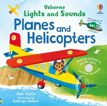 Lights and Sounds Planes and Helicopters, Board book/Sam Taplin