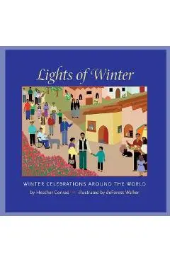 Lights of Winter: Winter Celebrations Around the World - Heather Conrad
