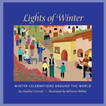 Lights of Winter: Winter Celebrations Around the World, Paperback/Heather Conrad