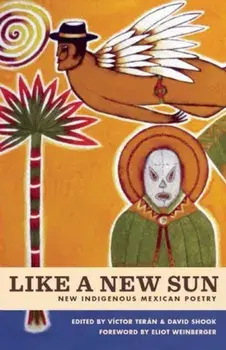 Like a New Sun: New Indigenous Mexican Poetry, Paperback/Victor Teran