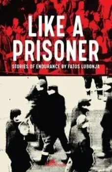 Like a Prisoner, Paperback/Fatos Lubonja