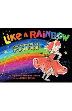 Like a Rainbow: The Colorful Story of Cyndi Lauper - Amy Guglielmo