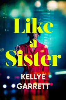 Like A Sister, Paperback/Kellye Garrett