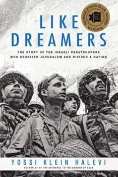 Like Dreamers: The Story of the Israeli Paratroopers Who Reunited Jerusalem and Divided a Nation, Paperback/Yossi Klein Halevi