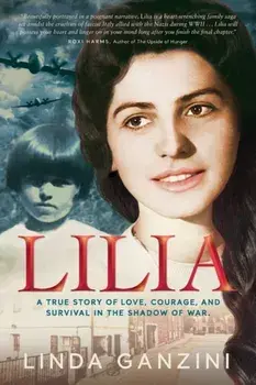 Lilia: a true story of love, courage, and survival in the shadow of war, Paperback/Linda Ganzini