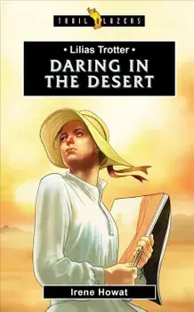 Lilias Trotter: Daring in the Desert, Paperback/Irene Howat