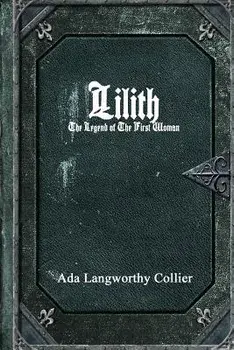 Lilith: The Legend of the First Woman, Paperback/Ada Langworthy Collier