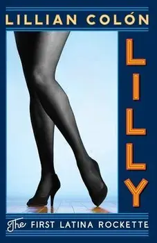 Lilly: The First Latina Rockette, Paperback/Lillian Colon