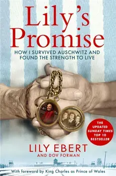 Lily's Promise. How I Survived Auschwitz and Found the Strength to Live, Paperback/Lily Ebert