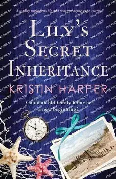Lily's Secret Inheritance: A totally unforgettable and heartbreaking page-turner, Paperback/Kristin Harper