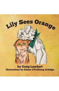 Lily Sees Orange - Craig Lambert