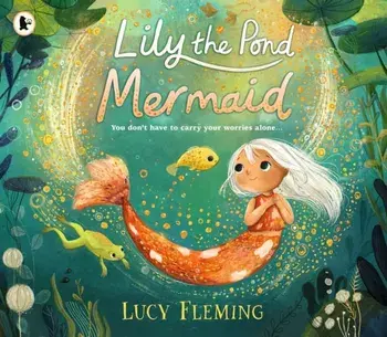 Lily the Pond Mermaid, Paperback/Lucy Fleming