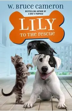 Lily to the Rescue - W. Bruce Cameron