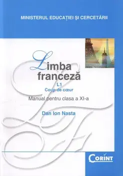 Limba franceza L1. Coup de coeur. Manual pentru clasa a XI-a/Dan Ion Nasta