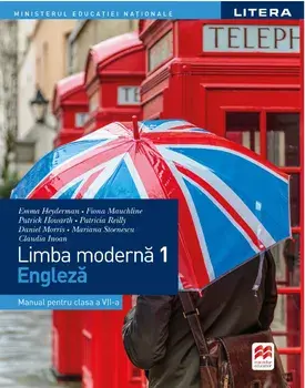 Limba moderna 1. Engleza. Manual pentru clasa a VII-a/Emma Heyderman, Fiona Mauchline, Patrick Howarth, Patricia Reilly, Daniel Morris, Mariana Stoenescu, Claudia Inoan