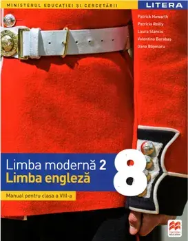 Limba moderna 2. Limba engleza. Manual pentru clasa a VIII-a/Patrick Howarth, Patricia Reilly, Laura Stanciu, Valentina Barabas, Oana Bajenaru