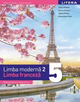 Limba moderna 2. Limba franceza. Manual pentru clasa a V-a/Celine Himber, Corina Brillant, Sophie Erlich, Raisa Elena Vlad
