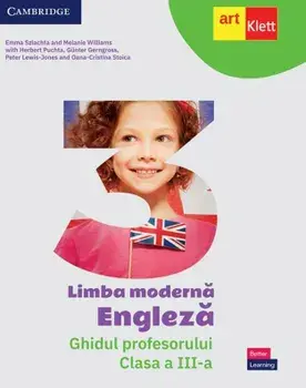 Limba moderna. Engleza. Ghidul profesorului. Clasa a III-a/Emma Szlachta, Melanie Williams, Herbert Puchta, Gunter Gerngross, Peter Lewis Jones, Oana-Cristina Stoica