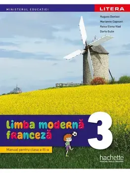Limba moderna. Franceza. Manual pentru clasa a III-a/Hugues Denisot, Marianne Capouet, Raisa Elena Vlad, Dorin Gulie