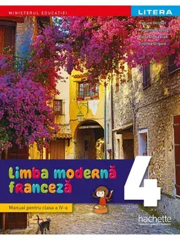 Limba moderna. Franceza. Manual pentru clasa a IV-a/Hugues Denisot, Marianne Capouet, Raisa Elena Vlad, Cristina Grigore